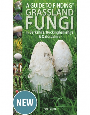 A Guide to Finding Grassland Fungi in Berkshire, Buckinghamshire and Oxfordshire